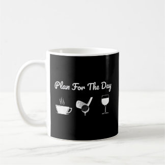 Plan For The Day Drink Coffee Play Golf Drink Wine Coffee Mug