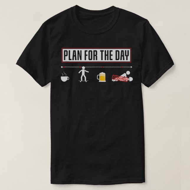 Plan For The Day Funny Skateboarding Skateboard Sk T-Shirt (Design Front)