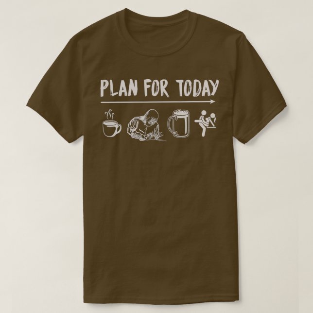 Plan For Today T-Shirt (Design Front)
