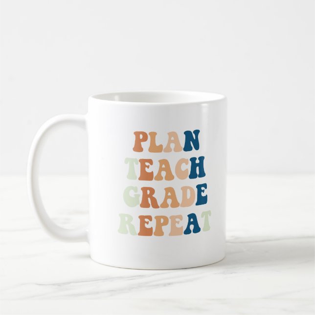 Plan Teach Grade Repeat Funny Teacher Quote Coffee Mug (Left)