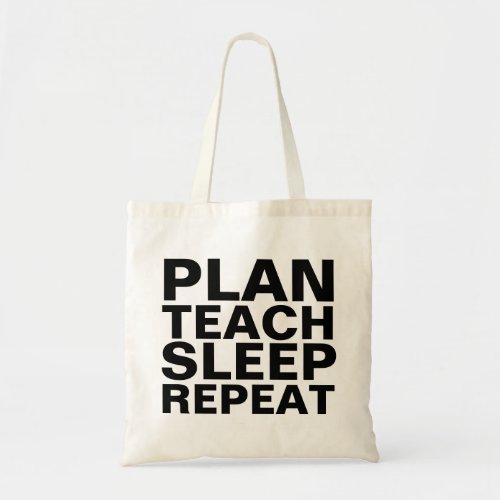 plan teach sleep repeat tote bag for teacher