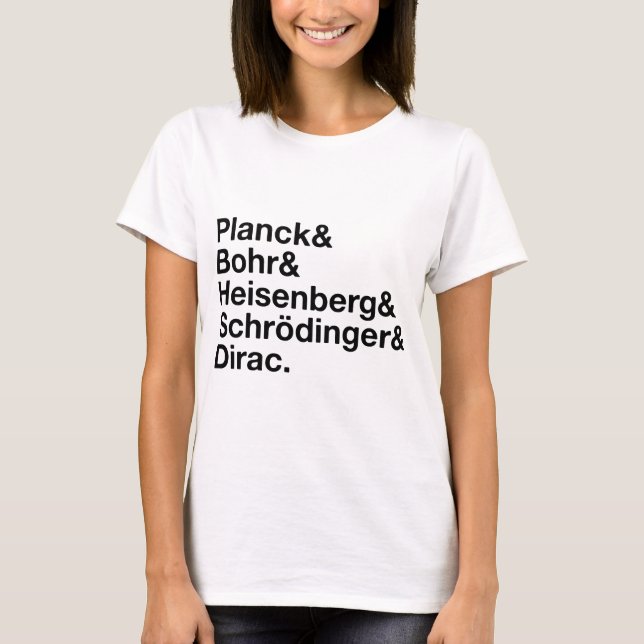 Planck & Bohr & Heisenberg & Schrödinger & Dirac T-Shirt (Front)