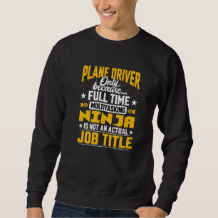 Plane Driver Job Title Plane Captain Pilot Aviat Sweatshirt