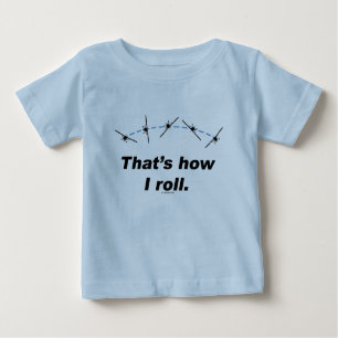 Plane How I Roll Baby T-Shirt