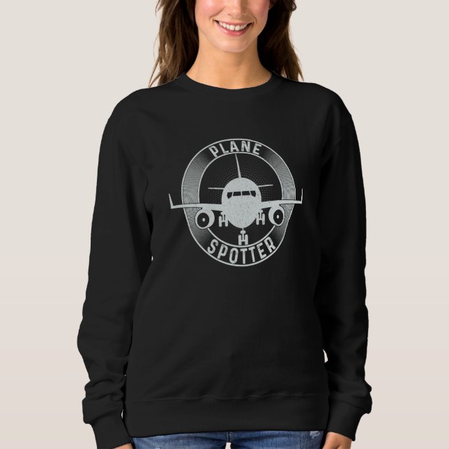Plane Spotter Pilot Airplane Plane Aviation  1 Sweatshirt (Front)