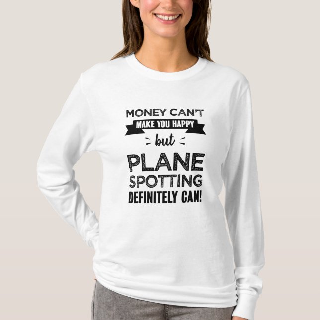 Plane spotting makes you happy Gift T-Shirt (Front)