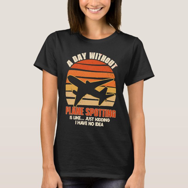 Plane Spotting Spotter Aircraft Airplane Fan Love  T-Shirt (Front)
