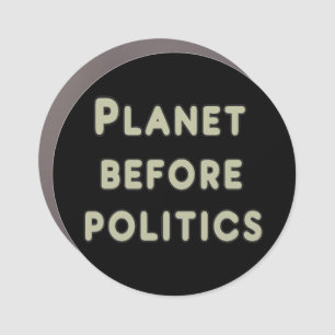 Planet Before Politics Car Magnet