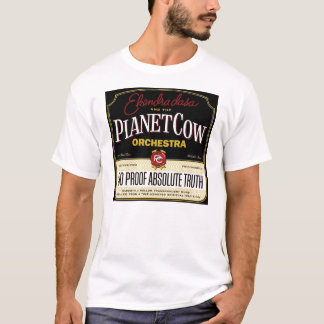 Planet Cow Orchestra - 200 Proof Absolute Truth T-Shirt