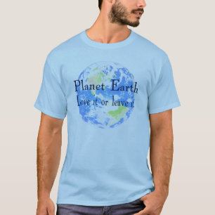 Planet Earth - Love it or Leave It T-Shirt