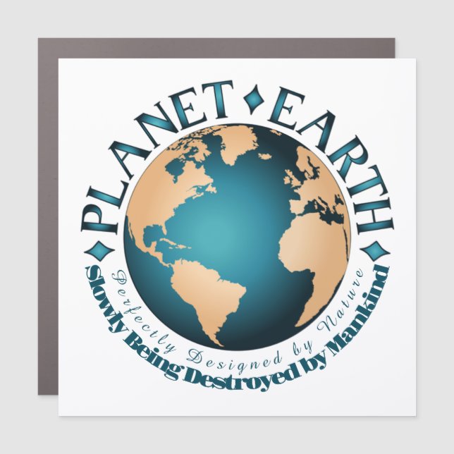 PLANET EARTH Perfectly Designed by Nature Car Magnet (Front)