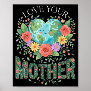 Planet Nature Women Mom Love Your Mother Earth Day Poster