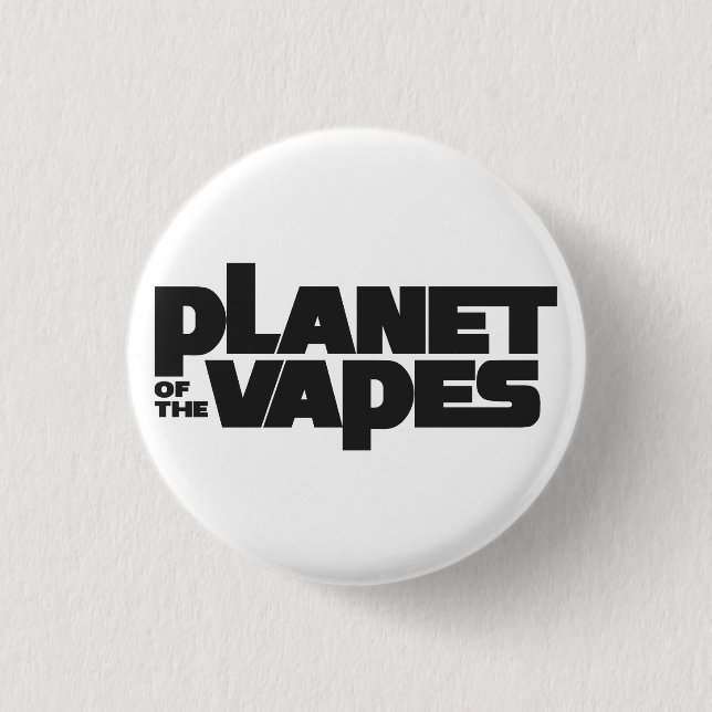 Planet of the vapes pinback button (Front)