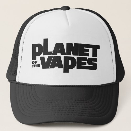 Planet of the vapes trucker hat
