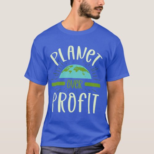 Planet Over Profit Nature Lover Environmentalist E T_Shirt