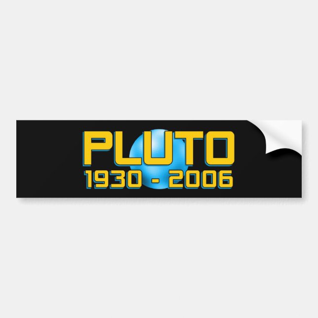 Planet Pluto 1930 - 2006 RIP - Funny Astronomy Bumper Sticker (Front)