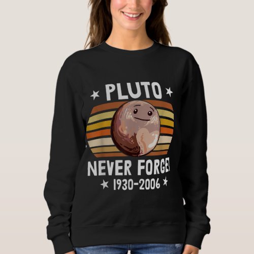 Planet Pluto Never Forget Astronomy Science Sweatshirt