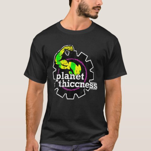 Planet Thiccness Gym Thickness Funny Joke Workout  T_Shirt