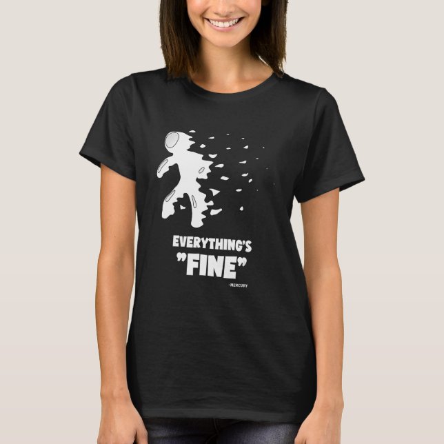 Planetary Sarcastic Humor EVERYTHING'S FINE MERCUR T-Shirt (Front)