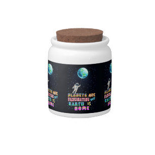 Planets Are Fascinating But Earth Is Home Candy Jar