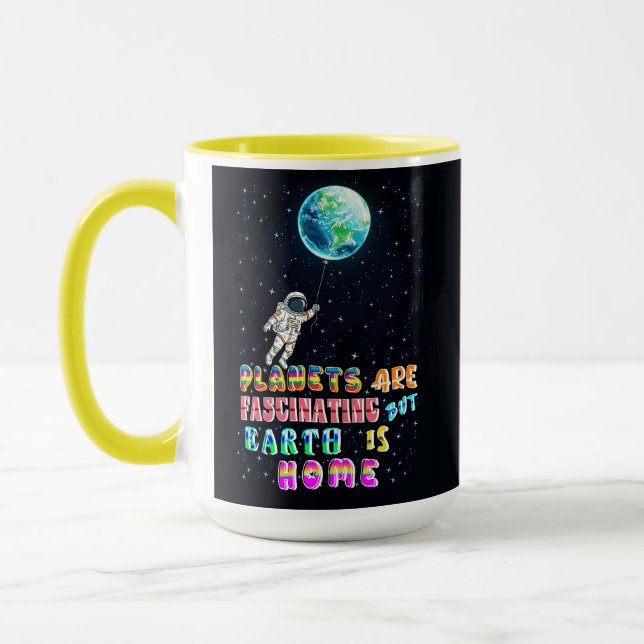 Planets Are Fascinating But Earth Is Home Mug (Left)