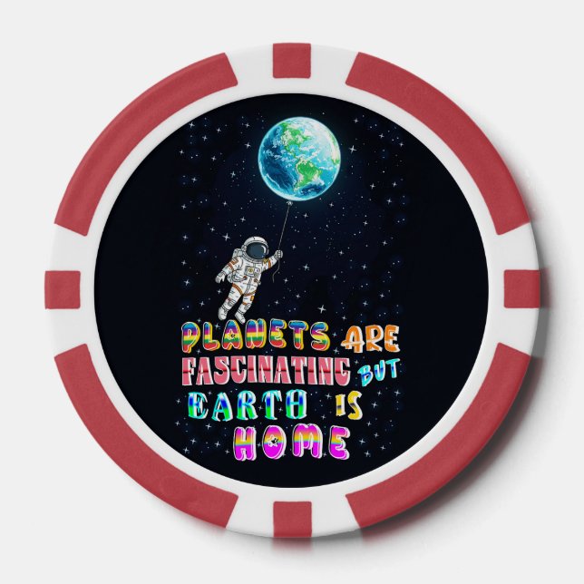 Planets Are Fascinating But Earth Is Home Poker Chips (Front)
