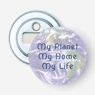 Planey Earth My Life My Home Bottle Opener