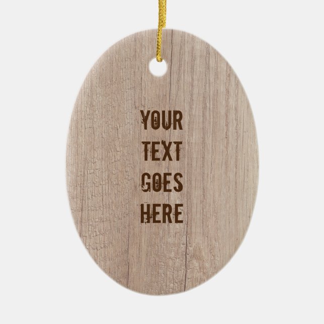Plank Board Wood Look Distressed Text Template Ceramic Ornament (Front)