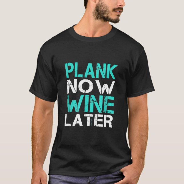 Plank Now Wine Later  Fitness Gym T-Shirt (Front)