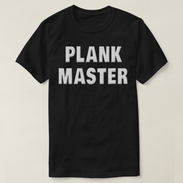 Plank  Plank Master Funny Workout Saying Workout G T-Shirt (Design Front)