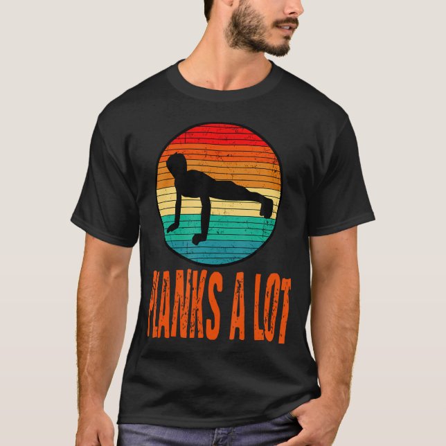 Planks A Lot Bodybuilding Training Sports Gym Fitn T-Shirt (Front)