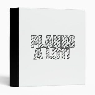 Planks A Lot Core Fitness Workout Quote 3 Ring Binder