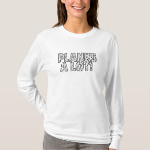 Planks A Lot Core Fitness Workout Quote T-Shirt