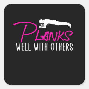 Planks well with others square sticker