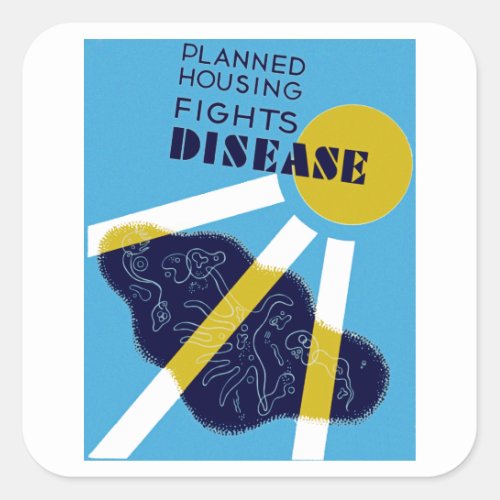 Planned Housing Fights Disease Square Sticker