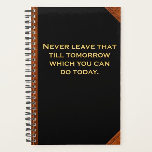 Planner Ben Franklin Quote Never Leave Tomorrow