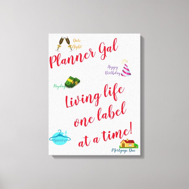 Planner Gal - Living life one label at a time! Canvas Print (Front)