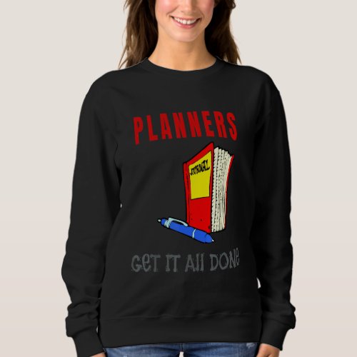Planners Get It All Done Sweatshirt