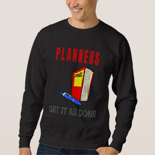 Planners Get It All Done Sweatshirt