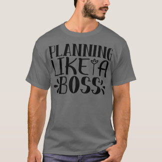 planning like a boss T-Shirt