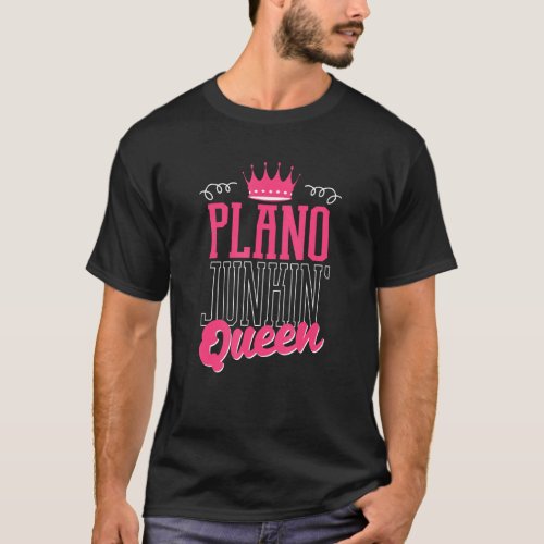 Plano Junkin Queen Thrifter Funny Garage Sales Pic T_Shirt