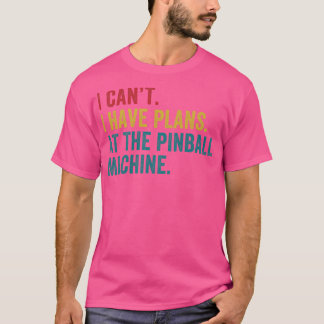 Plans at the Pinball Machine Pinball Player Arcade T-Shirt