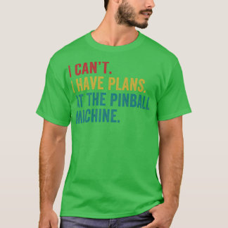 Plans at the Pinball Machine Pinball Player Arcade T-Shirt