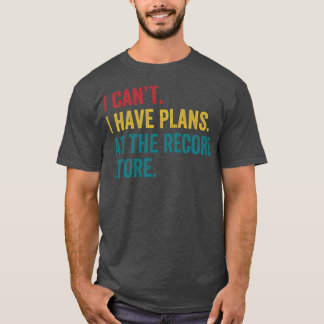 Plans At the Record Store Funny Vinyl LP Collector T-Shirt
