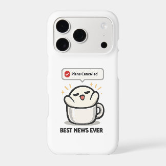 Plans Cancelled Best News Ever - Cute Tired  iPhone 17 Pro Case