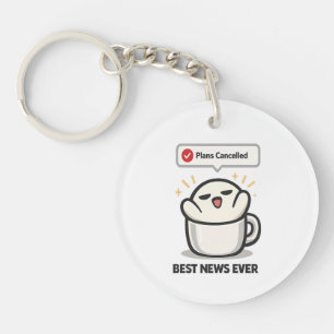Plans Cancelled Best News Ever - Cute Tired Keychain