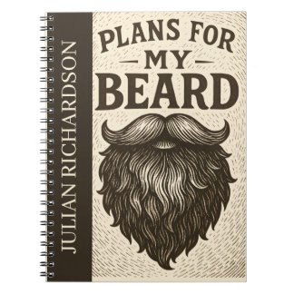 Plans for My Beard Funny Notebook for Bearded Me