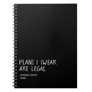 Plans I Swear Are Legal Notebook –Funny Dark Humor