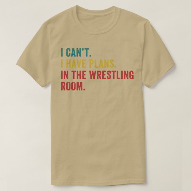 Plans in the Wrestling Room Funny Amateur Wrestlin T-Shirt (Design Front)