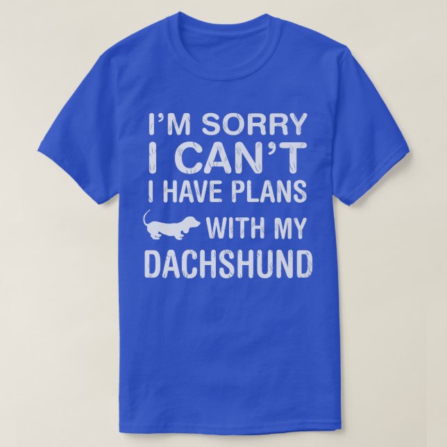Plans With My Dachshund Funny Dog Lover Puppy Owne T-Shirt (Design Front)
